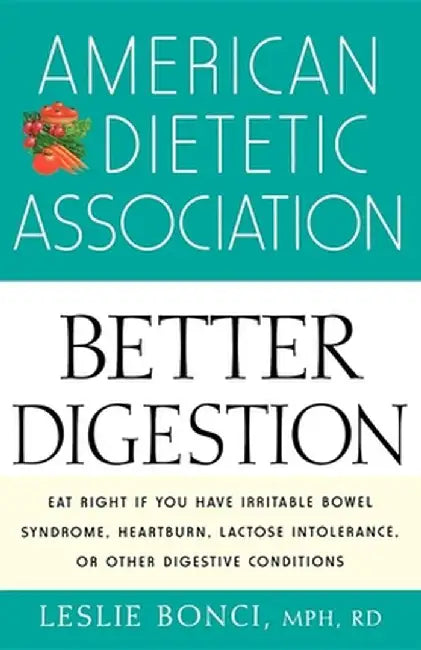 American Dietetic Association Guide to Better Digestion by Leslie Bonci