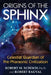 Origins of the Sphinx: Celestial Guardian of Pre-Pharaonic Civilization by Robert M. Schoch