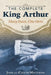 The Complete King Arthur: Many Faces, One Hero by John Matthews