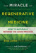 The Miracle of Regenerative Medicine: How to Naturally Reverse the Aging Process by Elisa Lottor Ph. D. Hmd