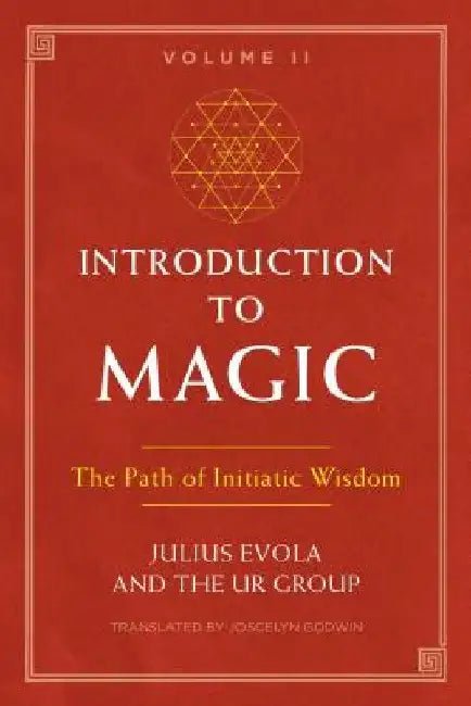 Introduction to Magic, Volume II: The Path of Initiatic Wisdom by Julius Evola