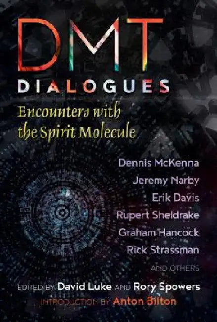 Dmt Dialogues: Encounters with the Divine Molecule by David Luke