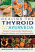 Healing the Thyroid with Ayurveda: Natural Treatments for Hashimoto's, Hypothyroidism, and Hyperthyroidism by Marianne Teitelbaum