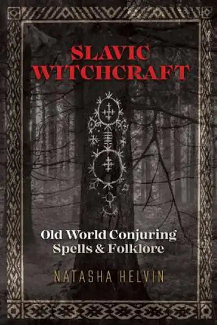 Slavic Witchcraft: Old World Conjuring Spells and Folklore by Natasha Helvin