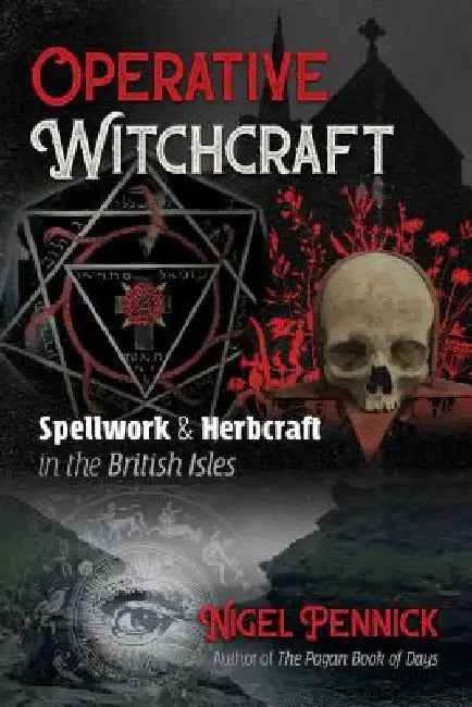 Operative Witchcraft: Spellwork and Herbcraft in the British Isles by Nigel Pennick