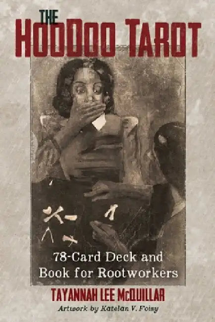 The Hoodoo Tarot: 78-Card Deck and Book for Rootworkers by Tayannah Lee McQuillar