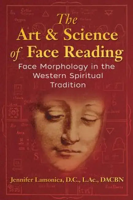 The Art and Science of Face Reading: Face Morphology in the Western Spiritual Tradition by Jennifer Lamonica