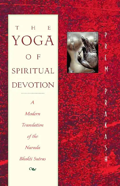 Yoga Of Spiritual Devotion by Prem Prakash