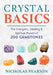 Crystal Basics: The Energetic, Healing, and Spiritual Power of 200 Gemstones by Nicholas Pearson