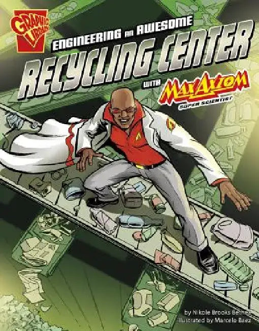 Engineering an Awesome Recycling Center with Max Axiom, Super Scientist by Nikole Brooks Bethea