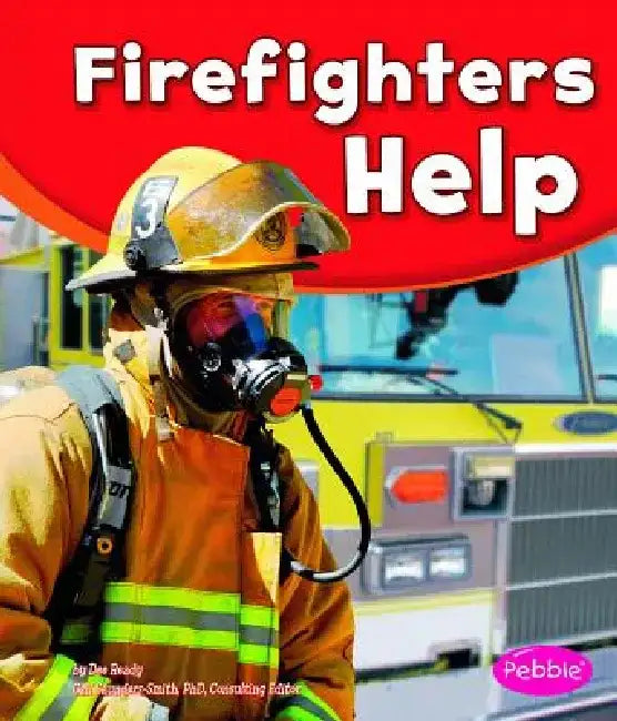 Firefighters Help by Gail Saunders-Smith