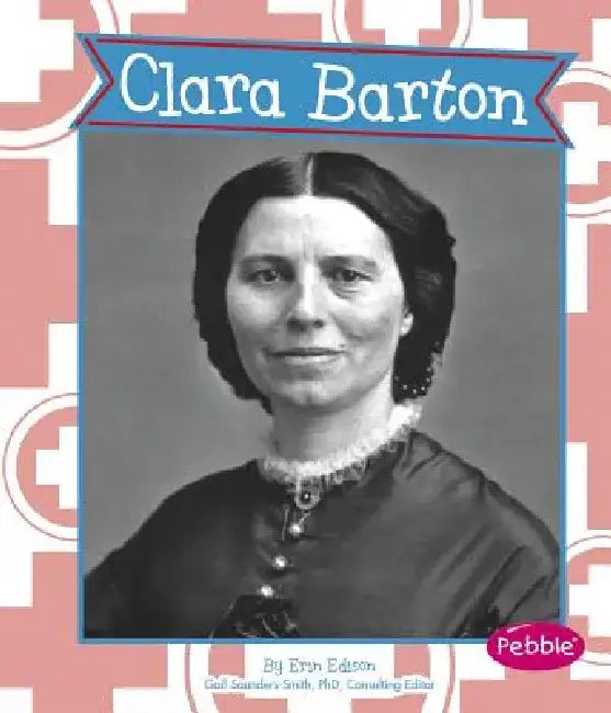 Clara Barton by Gail Saunders-Smith