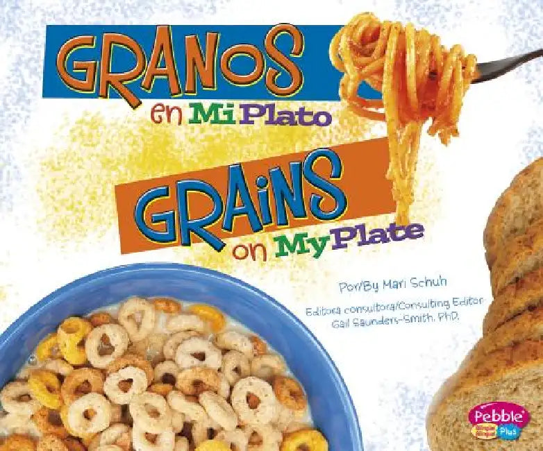 Granos En Miplato/Grains on Myplate by Gail Saunders-Smith, Mari Schuh, Strictly Spanish LLC