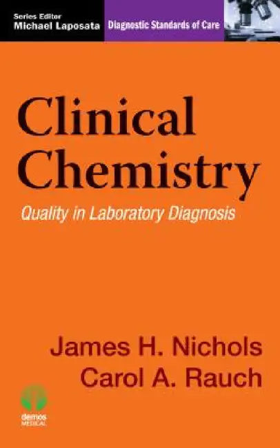 Clinical Chemistry: Quality in Laboratory Diagnosis by James H. Nichols, Carol A. Rauch, Michael Laposata