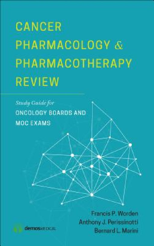 Cancer Pharmacology and Pharmacotherapy Review: Study Guide for Oncology Boards and MOC Exams by Francis P. Worden, Anthony J. Pharmd Perissinotti, Bernard L. Pharmd Marini