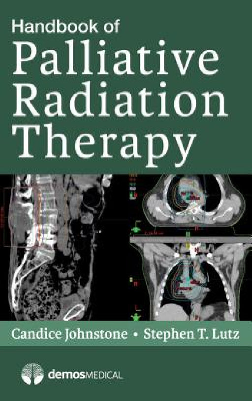 Handbook of Palliative Radiation Therapy by Candice Johnstone, Stephen Lutz