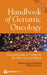 Handbook of Geriatric Oncology: Practical Guide to Caring for the Older Cancer Patient by Beatriz Korc-Grodzicki, William P. Tew
