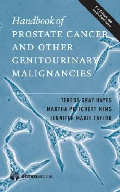 Handbook of Prostate Cancer and Other Genitourinary Malignancies by Hayes, Teresa G.