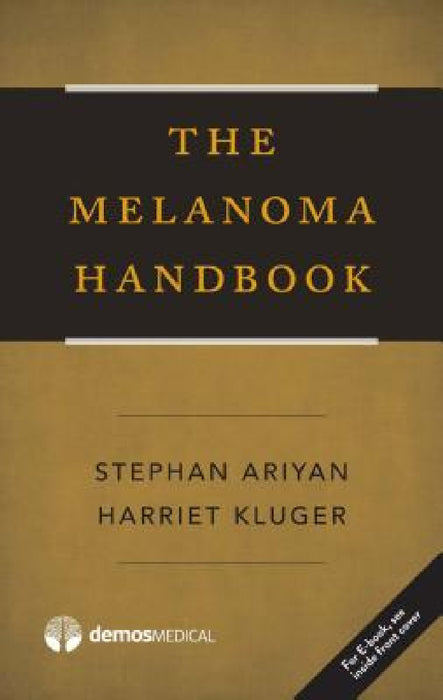 The Melanoma Handbook by Stephan P. Ariyan, Harriet Kluger