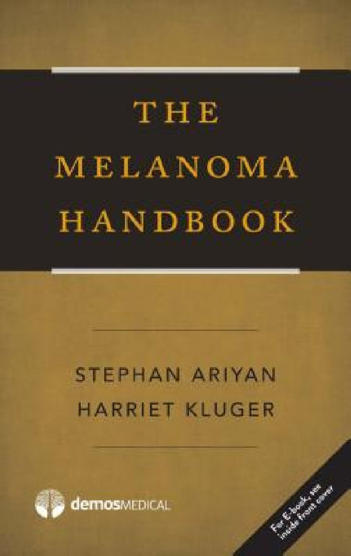 The Melanoma Handbook by Stephan P. Ariyan, Harriet Kluger