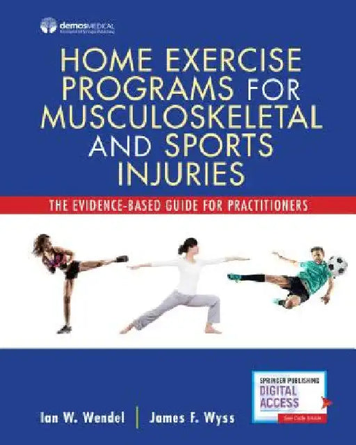 Home Exercise Programs for Musculoskeletal and Sports Injuries: The Evidence-Based Guide for Practitioners by Ian Wendel