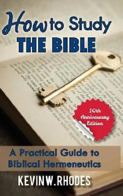 How to Study the Bible by Kevin W. Rhodes