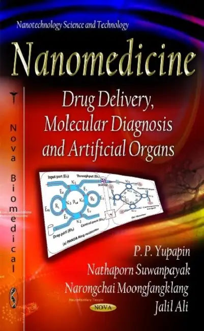 Nanomedicine: Drug Delivery, Molecular Diagnosis & Artificial Organs by P.P. Yupapin