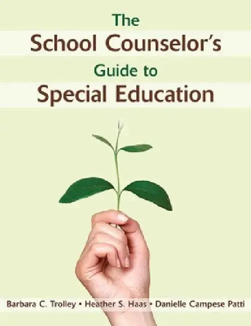 The School Counselor's Guide to Special Education by Barbara C. Trolley