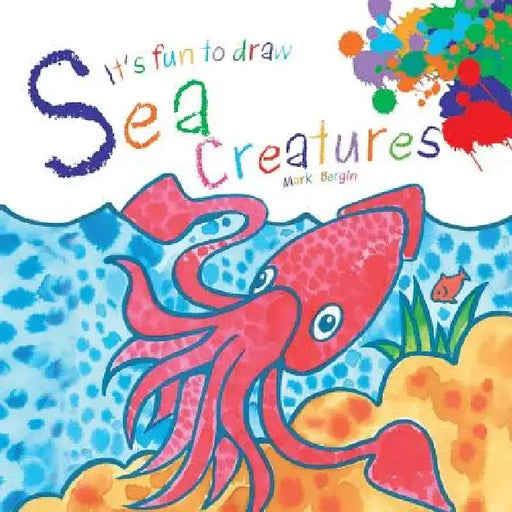 It's Fun to Draw Sea Creatures by Mark Bergin
