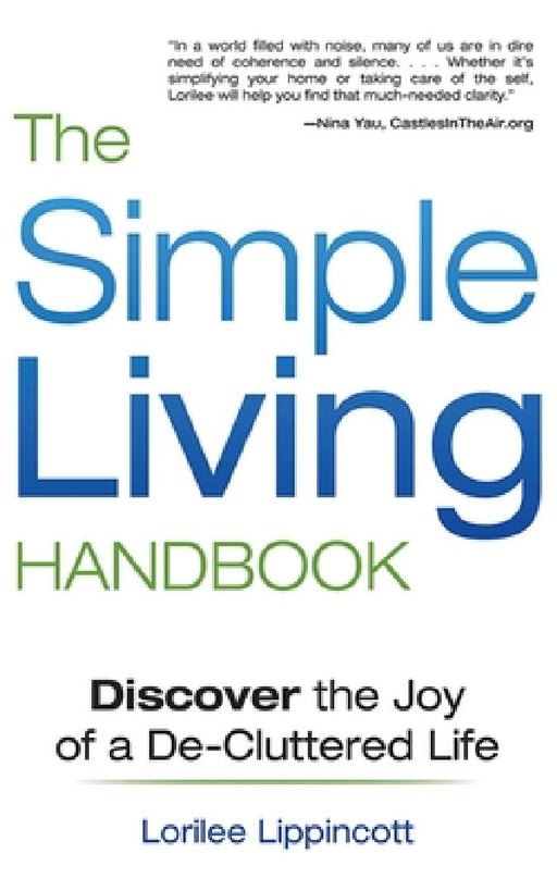 The Simple Living Handbook: Discover the Joy of a De-Cluttered Life by Lorilee Lippincott