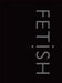 Fetish by David Bramwell