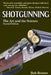 Shotgunning: The Art and the Science by Bob Brister