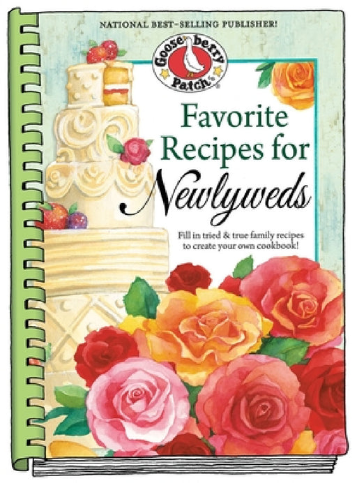 Favorite Recipes for Newlyweds: A Create-Your-Own Cookbook for Newlyweds! by Gooseberry Patch