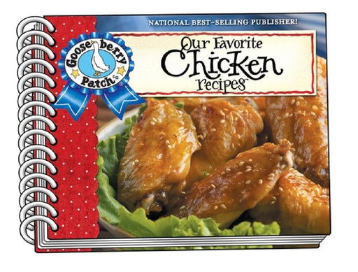 Our Favorite Chicken Recipes by Gooseberry Patch