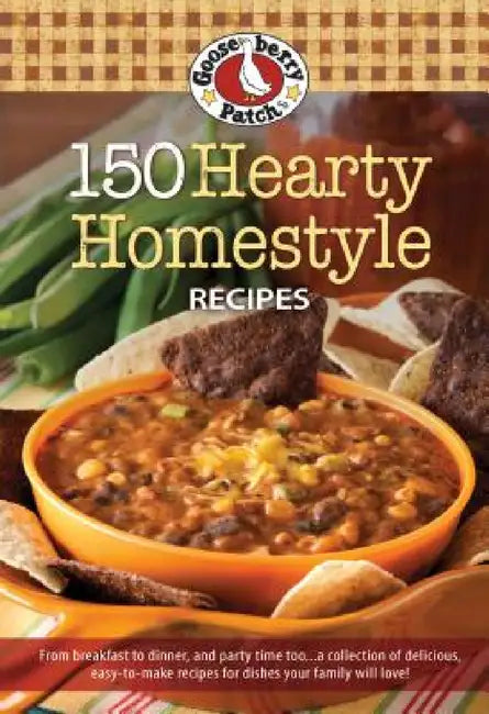 150 Hearty Homestyle Recipes by Gooseberry Patch