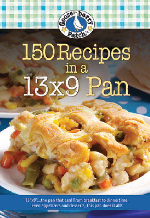 150 Recipes in a 13x9 Pan by Gooseberry Patch