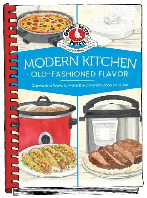 Modern Kitchen, Old-Fashioned Flavors by Gooseberry Patch