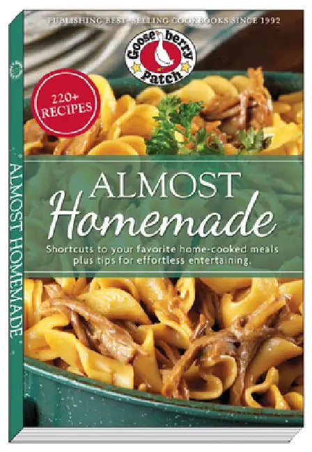 Almost Homemade: Shortcuts to Your Favorite Home-Cooked Meals Plus Tips for Effortless Entertaining by Gooseberry Patch
