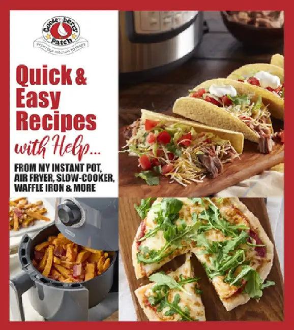 Quick & Easy Recipes with Help...: From My Instant Pot, Air Fryer, Slow Cooker, Waffle Iron & More by Gooseberry Patch