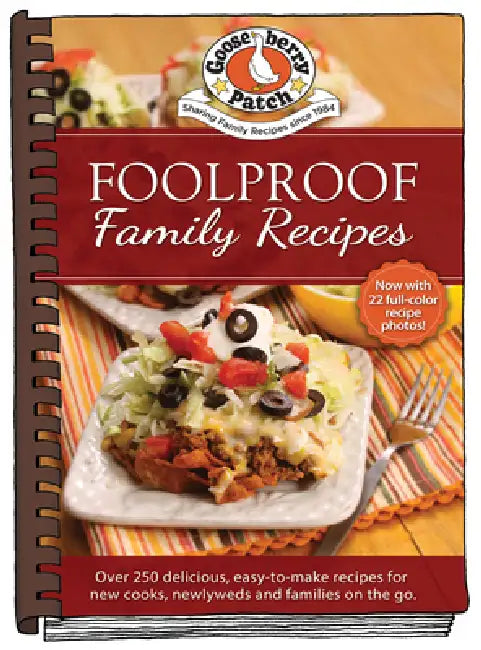 Foolproof Family Recipes: Easy-To-Make Recipes for New Cooks, Newlyweds and Families on the Go by Gooseberry Patch