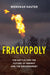 Frackopoly: The Battle for the Future of Energy and the Environment by Wenonah Hauter