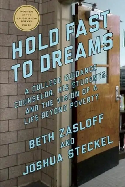Hold Fast to Dreams: A College Guidance Counselor, His Students, and the Vision of a Life Beyond Poverty by Beth Zasloff