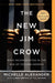 The New Jim Crow: Mass Incarceration in the Age of Colorblindness by Michelle Alexander