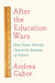 After the Education Wars: How Smart Schools Upend the Business of Reform by Andrea Gabor
