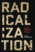 Radicalization: Why Some People Choose the Path of Violence by Farhad Khosrokhavar
