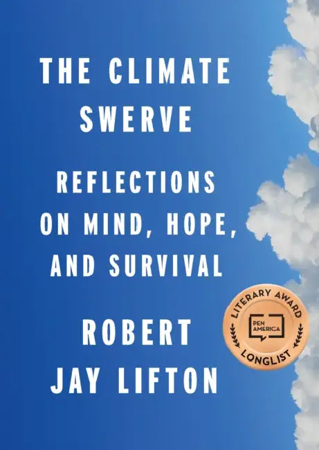 The Climate Swerve: Reflections on Mind, Hope, and Survival by Robert Jay Lifton