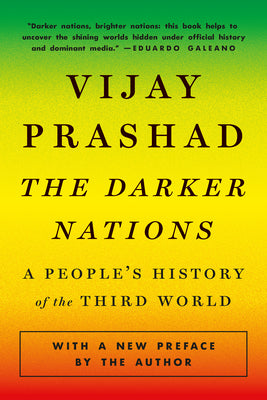 The Darker Nations: A People's History of the Third World by Vijay Prashad