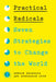 Practical Radicals: Seven Strategies to Change the World