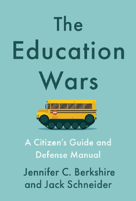 The Education Wars: A Citizen's Guide and Defense Manual for Our Public Schools