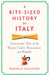 A Bite-Sized History of Italy: Gastronomic Tales of the Roman Empire, Renaissance, and Republic by Danielle Callegari